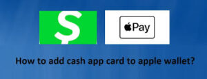 How to Add Cash App to Apple Pay?